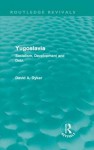 Yugoslavia: Socialism, Development and Debt - David A. Dyker