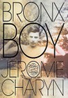 Bronx Boy: A Memoir - Jerome Charyn