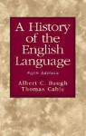 A History of the English Language - Albert C. Baugh, Thomas Cable