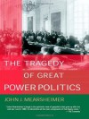 The Tragedy of Great Power Politics - John J. Mearsheimer