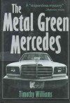 The Metal Green Mercedes - Timothy Williams
