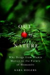 Out of Nature: Why Drugs from Plants Matter to the Future of Humanity - Kara Rogers