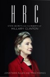 HRC: State Secrets and the Rebirth of Hillary Clinton - Jonathan Allen, Amie Parnes