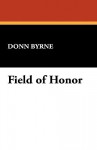 Field of Honor - Donn Byrne