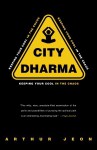 City Dharma: Keeping Your Cool in the Chaos - Arthur Jeon