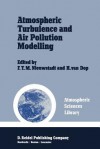 Atmospheric Turbulence and Air Pollution Modelling: A Course Held in the Hague, 21 25 September, 1981 - F.T. Nieuwstadt, H. Van Dop