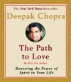 The Path to Love: Renewing the Power of Spirit in Your Life - Deepak Chopra