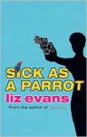 Sick as a Parrot - Liz Evans