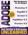 Adobe Web Design and Publishing Unleashed [With CDROM Containing Adobe Products, Source...] - Dave Brown, Blake Benet Hall