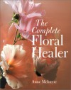 The Complete Floral Healer - Anne McIntyre