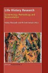 Life History Research: Epistemology, Methodology and Representation - Rubby Dhunpath, Michael Samuel