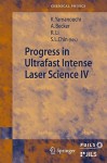 Progress in Ultrafast Intense Laser Science: Volume IV - Kaoru Yamanouchi