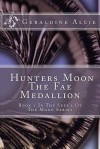 Hunters Moon, the Fae Medallion: Book 1 in the Seer's of the Moon Series - Geraldine Allie