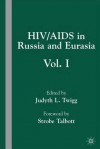 HIV/AIDS in Russia and Eurasia, Volume I - Judyth L. Twigg, Strobe Talbott