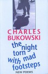 The Night Torn Mad With Footsteps - Charles Bukowski