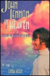 John Lennon in Heaven: Crossing the Borderlines of Being - Linda Keen