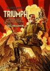 Triumph: Unnecessarily Violent Tales of Science Adventure for the Simple and Unfortunate - Greg Broadmore