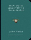 Joseph Smith's Concept of the Nature of God - John Andreas Widtsoe