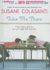 Take Me There - Susane Colasanti