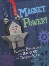 Magnet Power!: Science Adventures with Mag-3000 the Origami Robot - Thomas Kingsley Troupe, Jamey Christoph