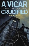 A Vicar, Crucified - Simon Parke