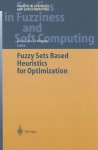 Fuzzy Sets Based Heuristics for Optimization - José-Luis Verdegay