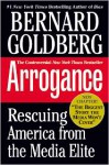 Arrogance: Rescuing America From The Media Elite - Bernard Goldberg