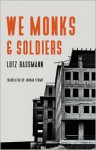 We Monks and Soldiers - Lutz Bassmann, Antoine Volodine, Jordan Stump