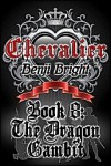 The Dragon Gambit (Chevalier #8) - Benji Bright