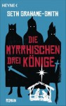 Die myrrhischen drei Könige: Roman (German Edition) - Seth Grahame-Smith, Ute Brammertz