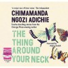 The Thing Around Your Neck - Chimamanda Ngozi Adichie