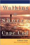 Walking the Shores of Cape Cod - Elliott Carr