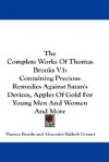 The Complete Works of Thomas Brooks V1: Containing Precious Remedies Against Satan's Devices, Apples of Gold for Young Men and Women and More - Thomas Brooks