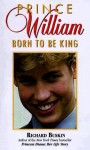 Prince William: Born to Be King - Richard Buskin