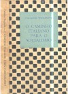 O caminho italiano para o socialismo - Palmiro Togliatti, Dalton Boechat, Jean-Paul Sartre, Franco Prattico