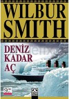 Deniz Kadar Aç - Wilbur Smith