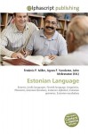 Estonian Language - Agnes F. Vandome, John McBrewster, Sam B Miller II