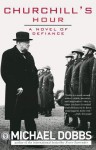 Churchill's Hour: A Novel of Defiance - Michael Dobbs