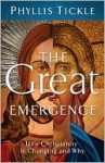 The Great Emergence: How Christianity Is Changing and Why - Phyllis A. Tickle