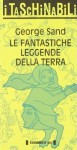 Le fantastiche leggende della terra - George Sand, Federica Angelini