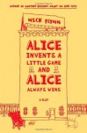 Alice Invents a Little Game and Alice Always Wins - Nick Flynn