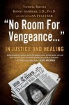 No Room for Vengeance: In Justice and Healing - Victoria Ruvolo, Robert J D Psy D Goldman, Lisa Pulitzer