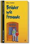 Brüder Wie Freunde (SZ Junge Bibliothek Jugendliteraturpreis, #17) - Klaus Kordon