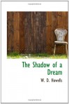 The Shadow of a Dream - W. D. Howells