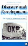 Disaster And Development: The Politics of Humanitarian Aid - Neil Middleton, Phil O'Keefe