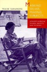 Masking Selves, Making Subjects: Japanese American Women, Identity, and the Body - Traise Yamamoto