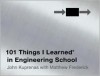 101 Things I Learned ® in Engineering School - Matthew Frederick, John Kuprenas