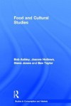 Food and Cultural Studies - Bob Ashley, Steve Jones, Ben Taylor, Joanne Hollows