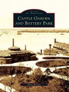 Castle Garden and Battery Park (Images of America ) - Barry Moreno