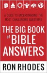 The Big Book of Bible Answers: A Guide to Understanding the Most Challenging Questions - Ron Rhodes